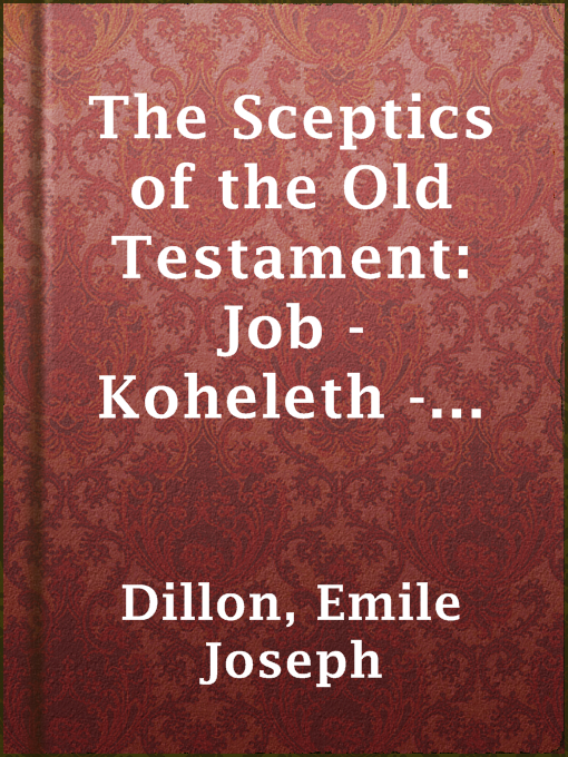 Title details for The Sceptics of the Old Testament: Job - Koheleth - Agur by Emile Joseph Dillon - Available